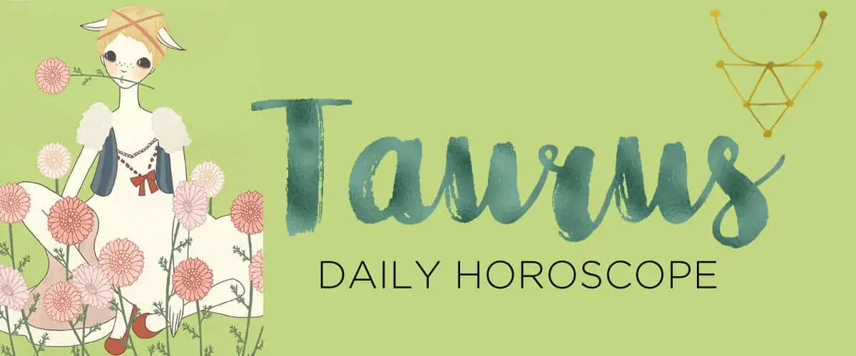 taurus daily horoscope today