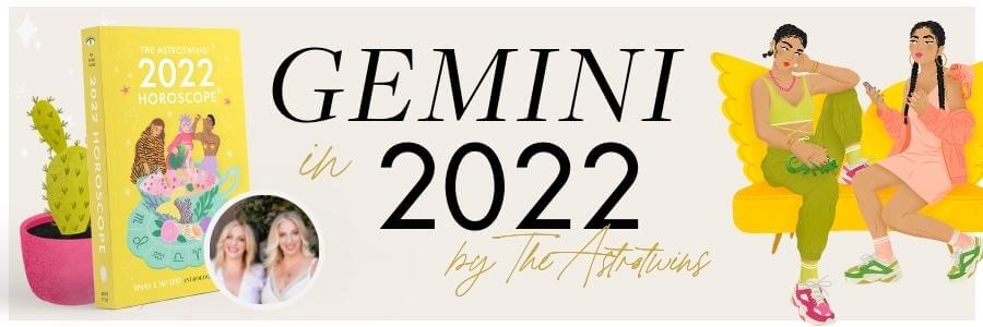 Gemini 2022 Horoscope: Yearly Astrology