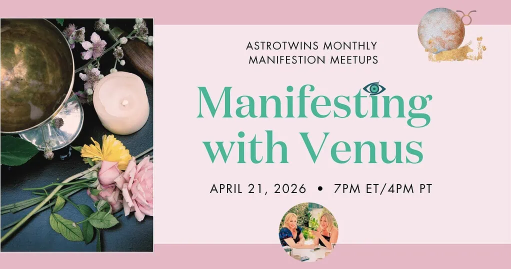manifesting meetup astrotwins april manifesting with venus