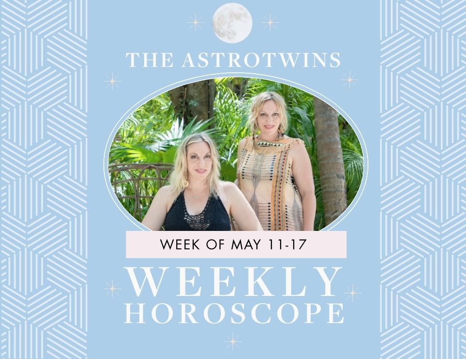 weekly horoscopes for may 11-17
